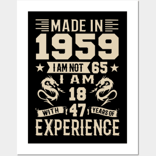 Made In 1959 I Am Not 65 I Am 18 With 47 Years Of Experience Posters and Art